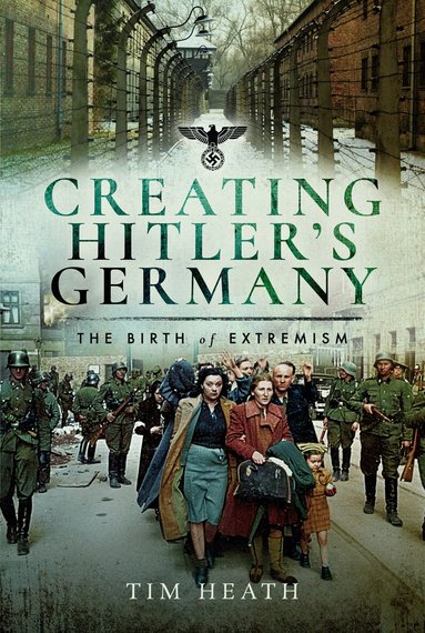Tim Heath - Creating Hitler's Germany, Häftad