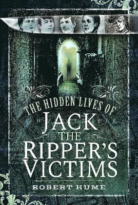 bokomslag Hidden Lives of Jack the Ripper's Victims