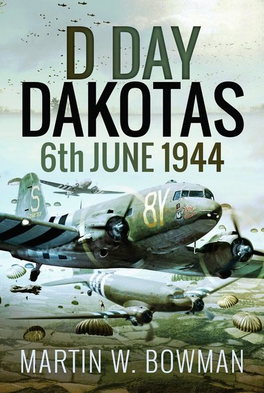 Martin W Bowman - D-Day Dakotas, Häftad