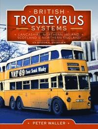 bokomslag British Trolleybus Systems - Lancashire, Northern Ireland, Scotland and Northern England
