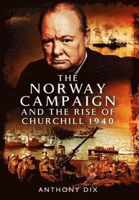 bokomslag Norway Campaign and the Rise of Churchill 1940