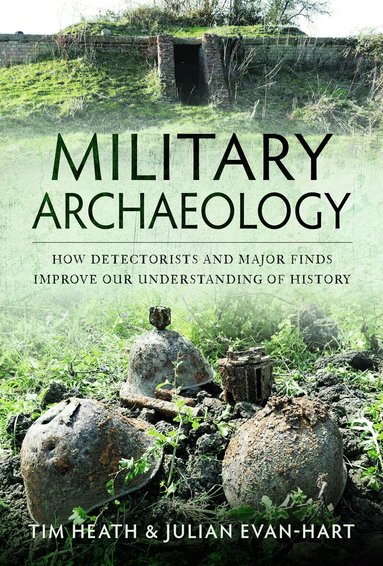 Tim Heath, Julian Evan-Hart - Military Archaeology, Inbunden
