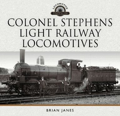 Brian Janes - Colonel Stephens Light Railway Locomotives, Inbunden