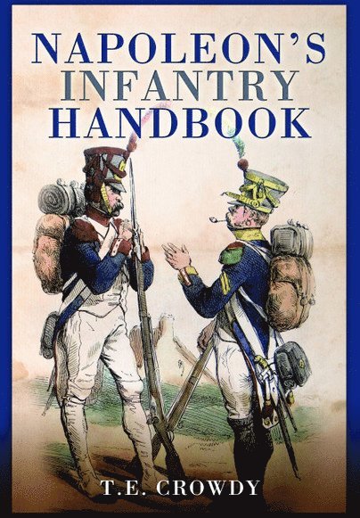 Terry Crowdy - Napoleon's Infantry Handbook, Häftad
