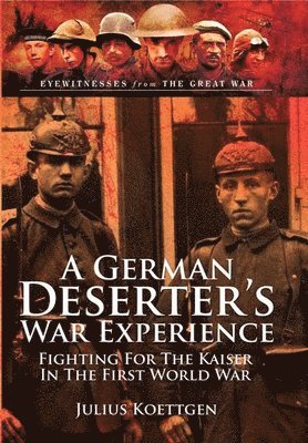 bokomslag A German Deserter's War Experience