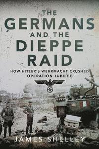 bokomslag The Germans and the Dieppe Raid