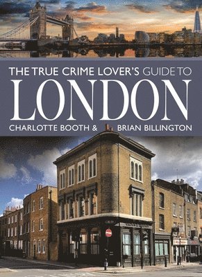 bokomslag The True Crime Lover's Guide to London