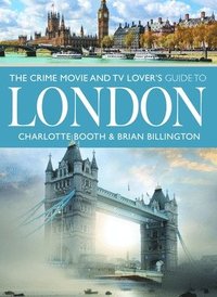 bokomslag The Crime Movie and TV Lover's Guide to London