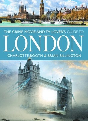 bokomslag The Crime Movie and TV Lover's Guide to London