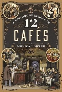 bokomslag History of Europe in 12 Cafes