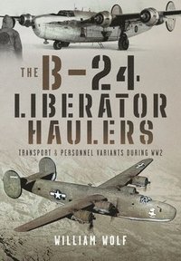 bokomslag The B-24 Liberator Haulers