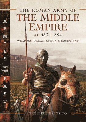 The Roman Army of the Middle Empire, AD 180-284 1