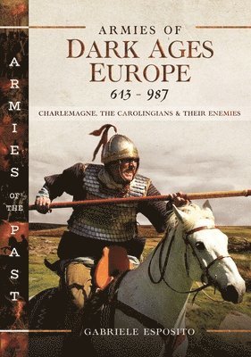 Armies of Dark Ages Europe, 613-987 1