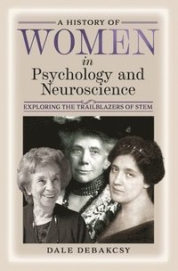 bokomslag A History of Women in Psychology and Neuroscience