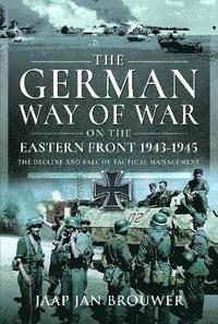 bokomslag The German Way of War on the Eastern Front, 1943-1945