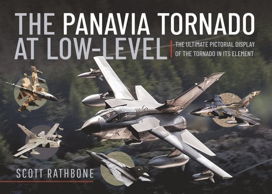 Scott Rathbone - Panavia Tornado at Low-Level, Inbunden