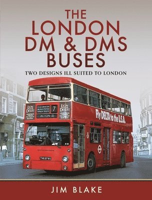bokomslag London DM and DMS Buses - Two Designs Ill Suited to London