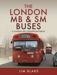 bokomslag The London MB and SM Buses - A London Bus Disappointment
