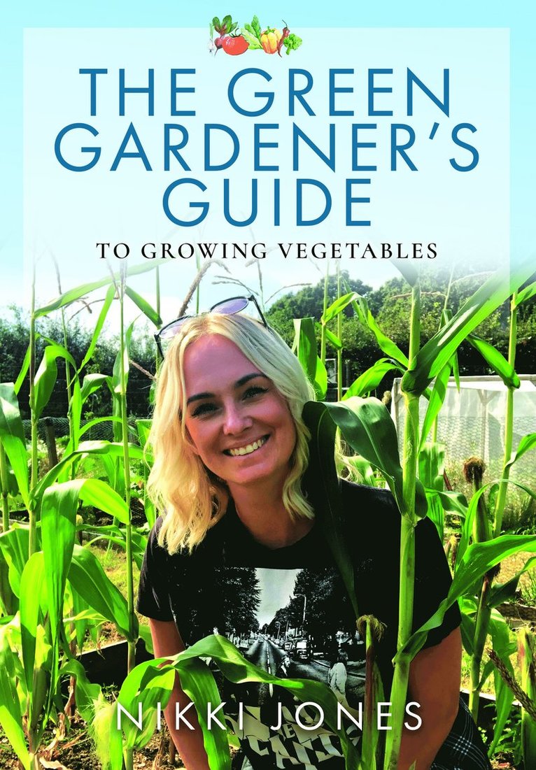 Green Gardener's Guide to Growing Vegetables