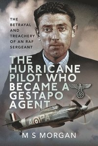 bokomslag Hurricane Pilot Who Became a Gestapo Agent