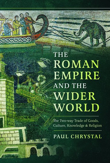 Paul Chrystal - Roman Empire and the Wider World, Inbunden