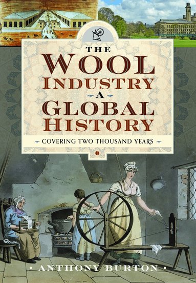 Anthony Burton - Wool Industry a Global History, Inbunden