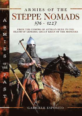 Gabriele Esposito - Armies of the Steppe Nomads, 376–1227, Inbunden