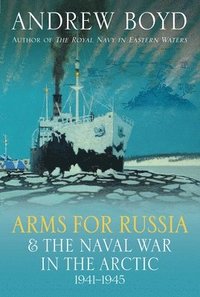 bokomslag Arms for Russia & The Naval War in the Arctic, 19411945