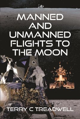 bokomslag Manned and Unmanned Flights to the Moon