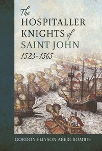 bokomslag The Hospitaller Knights of Saint John, 1523-1565
