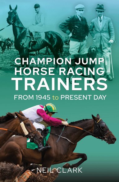 Neil Clark - Champion Jump Horse Racing Trainers, Inbunden