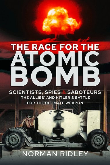 Norman Ridley - Race for the Atomic Bomb, Inbunden