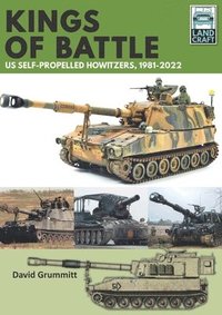 bokomslag Land Craft 13 Kings of Battle US Self-Propelled Howitzers, 1981-2022