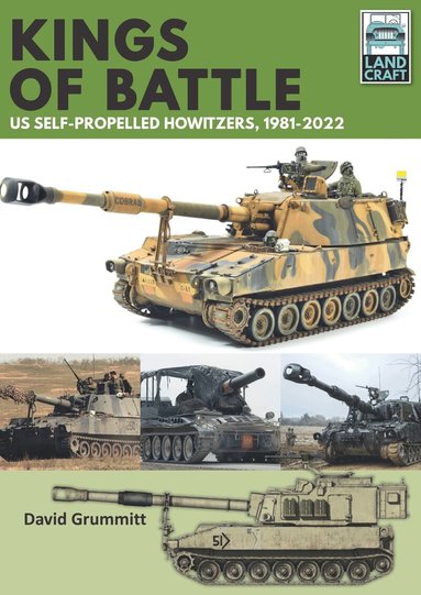 David Grummitt - Land Craft 13 Kings of Battle US Self-Propelled Howitzers, 1981-2022, Häftad