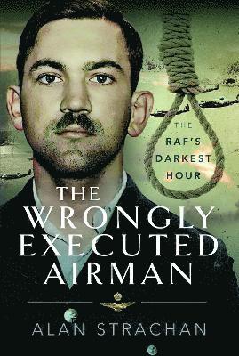 Alan Strachan - Wrongly Executed Airman, Inbunden