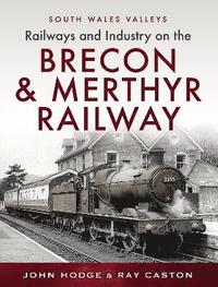 bokomslag Railways and Industry on the Brecon & Merthyr Railway