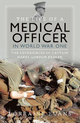 The Life of a Medical Officer in WWI 1