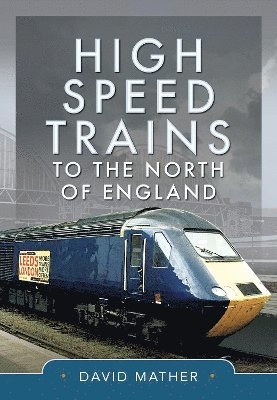 David Mather - High Speed Trains to the North of England, Inbunden