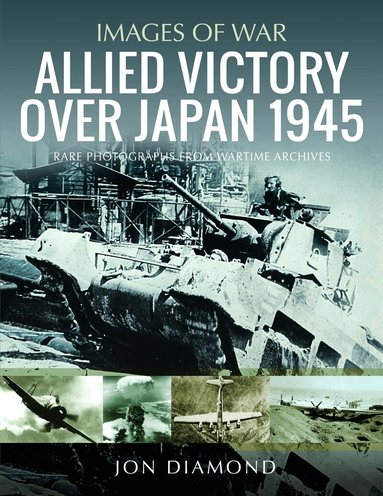 Jon Diamond - Allied Victory Over Japan 1945, Häftad