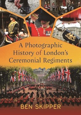 A Photographic History of London's Ceremonial Regiments 1