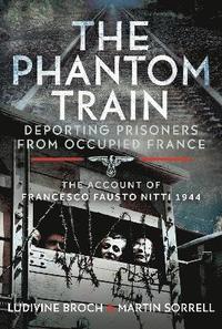 bokomslag Phantom Train: Deporting Prisoners from Occupied France