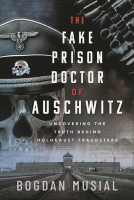 bokomslag The Fake Prison Doctor of Auschwitz