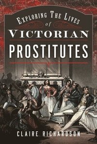 bokomslag Exploring the Lives of Victorian Prostitutes