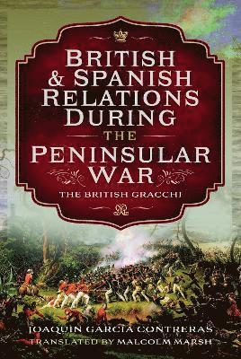 bokomslag British and Spanish Relations During the Peninsular War
