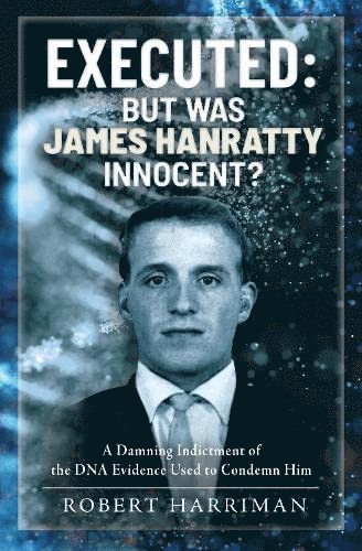 bokomslag Executed: But was James Hanratty Innocent?