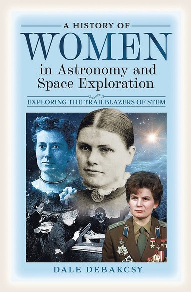 bokomslag History of Women in Astronomy and Space Exploration