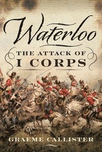 bokomslag Waterloo: The Attack of I Corps