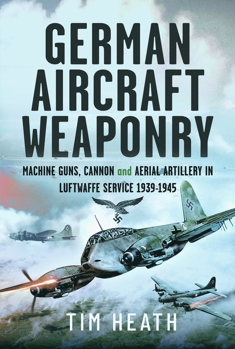 Tim Heath - German Aircraft Weaponry, Inbunden