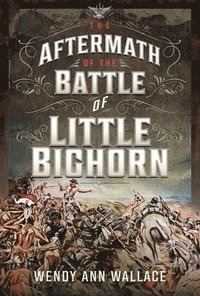 bokomslag The Aftermath of the Battle of Little Big Horn