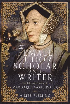 bokomslag The Female Tudor Scholar and Writer